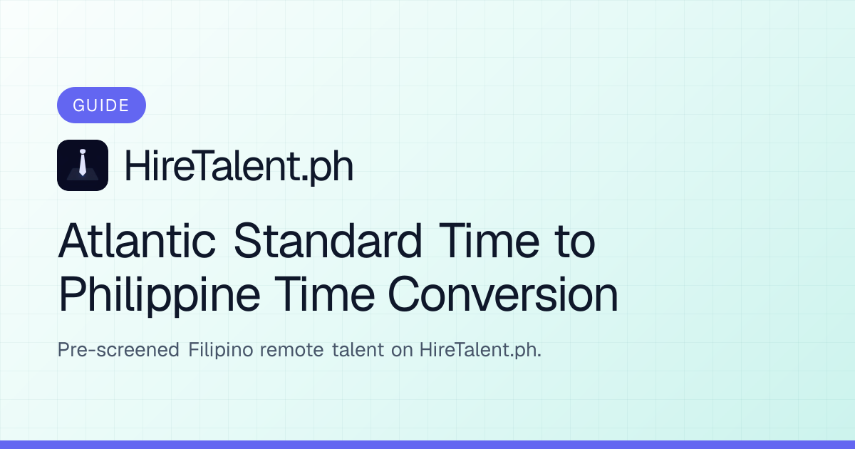 Atlantic Standard Time to Philippine Time Conversion | HireTalent.ph