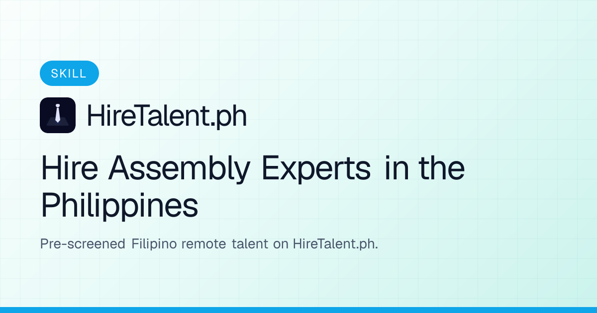 Hire Assembly Experts in the Philippines | HireTalent.ph